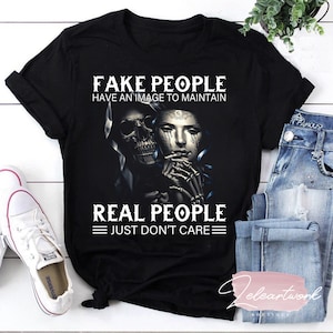 Fake People Have An Image To Maintain Real People Just Don’t T-Shirt, Skeleton Shirt, Halloween Shirt