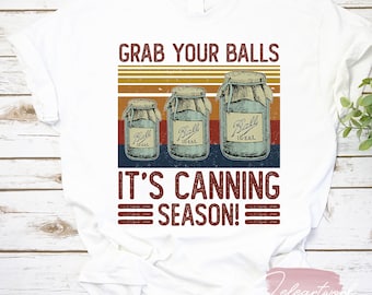 Retro Grab Your Balls It's Canning Season Vintage T-Shirt, Grab Your Balls Shirt, Gardening Shirt, Plant Lover Shirt