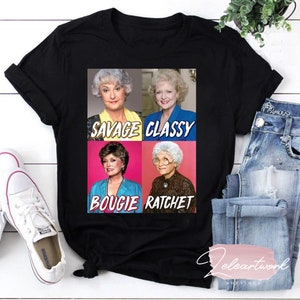 T-shirt Golden Girls Savage Classy Bougie Ratchet, chemise Stay Golden, chemise Golden Girls