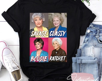 Golden Girls Savage Classy Bougie Ratchet T-Shirt, Stay Golden Shirt, The Golden Girls Shirt