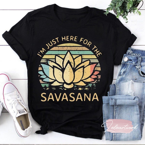 I’m Just Here for The Savasana Yoga Funny Vintage T-Shirt, Zen Master Shirt, Yoga Shirt, Pranayama Shirt