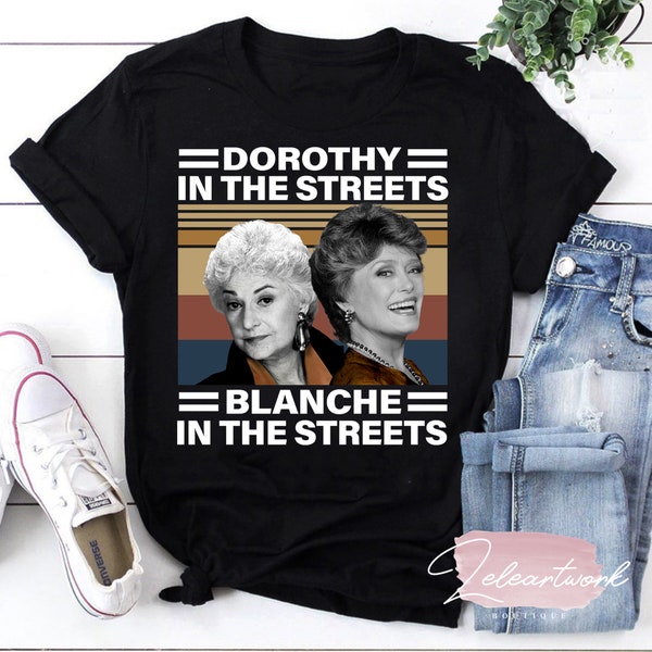 Dorothy In The Streets Blanche In The Sheets Vintage T-Shirt, Blanche Devereaux Shirt, Dorothy Zbornak Shirt, The Golden Girls Shirt