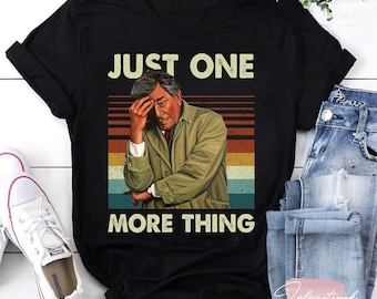 Lieutenant Columbo Just One More Thing T-Shirt, Columbo Shirt, Detective TV Series Shirt, Movie Quote Shirt