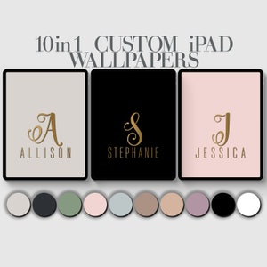 May include: Three iPad screen mockups with custom wallpapers featuring a gold initial and name. The first mockup has a light gray background with the initial "A" and the name "ALLISON". The second mockup has a black background with the initial "S" and the name "STEPHANIE". The third mockup has a light pink background with the initial "J" and the name "JESSICA". Below the mockups are ten color swatches in various shades of gray, green, pink, and brown.