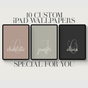 May include: Three iPad screen mockups with custom wallpapers featuring the names "Charlotte", "Jennifer", and "Olivia" in a cursive font. The text "10 CUSTOM iPad WALLPAPERS" is at the top of the image, and the text "SPECIAL FOR YOU" is at the bottom.
