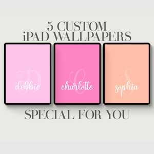 May include: Three iPad screen mockups with pink and peach backgrounds. Each screen features a white monogrammed initial with a name below: Debbie, Charlotte, and Sophia. The text "5 CUSTOM iPad WALLPAPERS" is above the mockups, and the text "SPECIAL FOR YOU" is below.