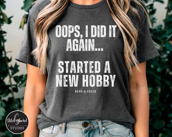 Funny ADHD Shirt, Mental Health Humor tshirt, Adhd Proud, Quirky, Neurodivergent, Gifts for Friends, Adhd Gifts for Her