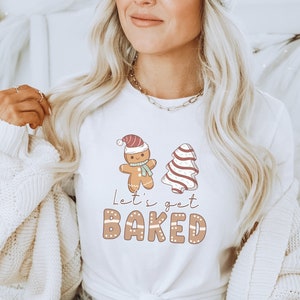 Ugly Christmas Shirt Vintage, Funny Christmas Shirt, Lets Get Baked Shirt, Womens Holiday Shirt, Matching Christmas Shirts, Holiday Apparel
