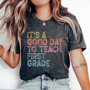 It&#39;s a Good Day To Teach First Grade Teacher Shirt Back To School Shirt Teacher Gifts 1st Grade Teacher T-Shirt Retro Cute Teacher Teams Tee