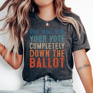 Roe Roe Roe Your Vote Shirt, Vote Ruthless, Protest Equality Tee, Human Rights Tee, Activist Clothing, Roe Tee, Election Shirt, Women Rights