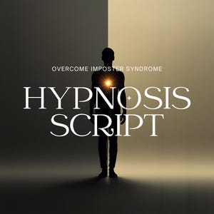 May include: A digital graphic featuring a dark silhouette of a person standing against a split background of grey and gold. A bright light glows from the chest area. The text reads: OVERCOME IMPOSTER SYNDROME HYPNOSIS SCRIPT in white serif font.