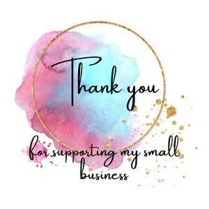 May include: Thank you for supporting my small business. Watercolor background with gold glitter accents.
