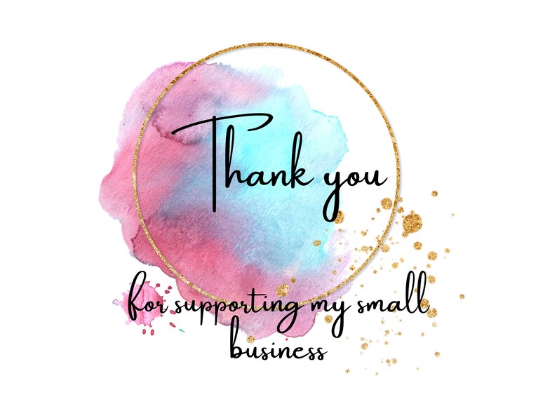 May include: Thank you for supporting my small business. Watercolor background with gold glitter accents.