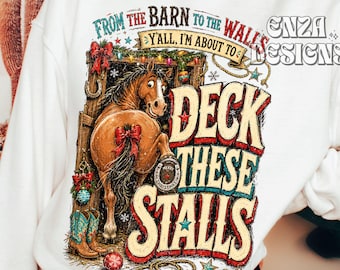 From The Barns To The Walls, I'm About To Deck These Stalls Png, Funny Western Christmas PNG (Digital Download)
