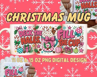 Deck the Halls Fill the Cup PNG, Christmas Mug Wrap Digital Design, Funny Christmas Mug, 11 Oz 15 Oz Coffee Mug PNG
