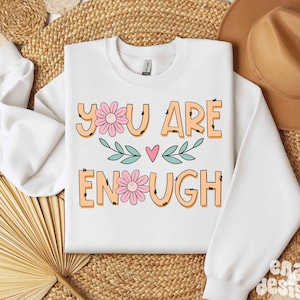 You Are Enough Png Shirt Design Sublimation Digital Download, Positive Quotes Mental Health Png, Summer Designs, Daisy Png Graphic Design