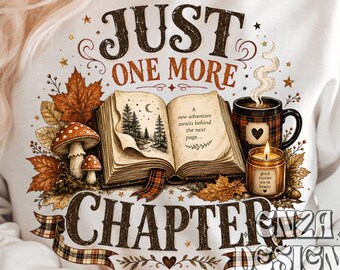 Just One More Chapter PNG Digital Download, Bookish Reader Shirt Design, Cozy Reading Sublimation
