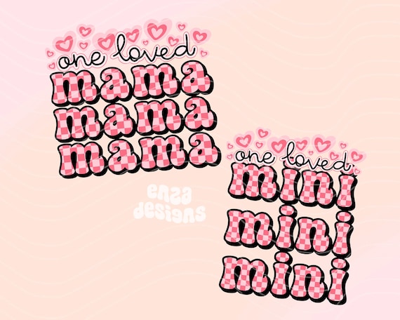 One Loved Mama Mini Png, Mama and Mini Valentines Png, Mama Valentine Shirt Png, Mama and Me, Mama Mini Png, Valentines Day Mama Mini Bundle