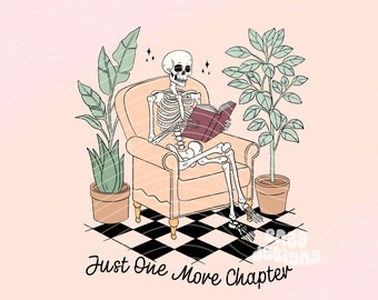 Just One more Chapter Png, Funny Bookish Png, Book Nerd Png Design For Shirts, Skeleton reading Sublimation Design Png, Booktrovert Png