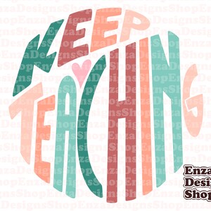 May include: A colorful circular design with the text "Keep Teaching" in a circle. The text is in a variety of colors, including pink, red, green, and blue. The background is white.