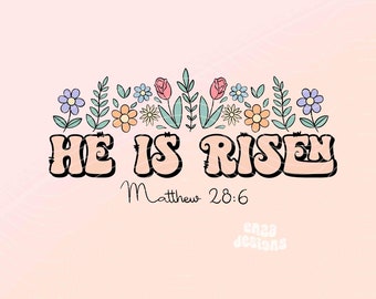 He Is Risen Png, Floral Easter Png Shirt Sublimation Design, Matthew 28:6 Png, Easter Christian Png for Shirts, Bible Verse Png Shirt Design