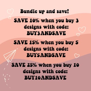 May include: Pink and peach background with white hearts and a paper airplane. Text reads: "Bundle up and save! SAVE 10% when you buy 3 designs with code: BUY3ANDSAVE SAVE 15% when you buy 5 designs with code: BUYSANDSAVE SAVE 25% when you buy 10 designs with code: BUY10ANDSAVE"