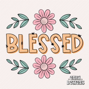Blessed Png Sublimation Designs Digital Download, Trendy Christian Png for Shirts, Floral Bible Verse Png, Faith Png Dtf Shirt Designs