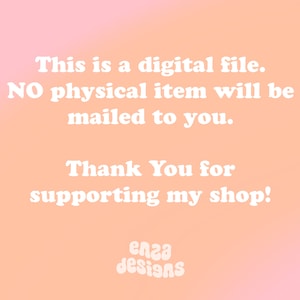 May include: A pink and orange gradient background with white text that reads "This is a digital file. NO physical item will be mailed to you. Thank You for supporting my shop! elga designs"
