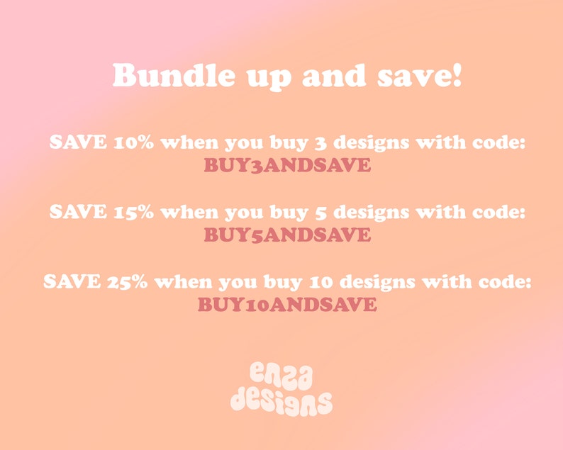 May include: A digital graphic with a gradient peach and pink background. Text reads "Bundle up and save!" followed by discount offers for buying multiple designs. The graphic includes the text "enza designs".