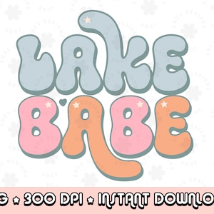 Lake Babe Png, Lake Png, Lake Life PNG, Groovy Lake Life, Camp Lover Png, Retro Lake Png, Lake Life Sublimation, Lake Bachelorette Designs