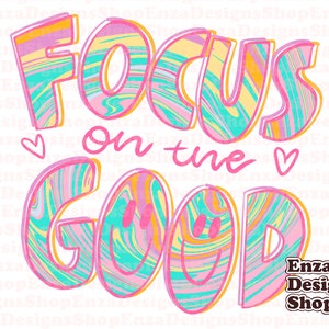 Focus On The Good PNG, Positivity Zitat Shirt Download, Positivity Vibes Shirt Design, Positive Hoodie Sublimation Download, Smiley Png
