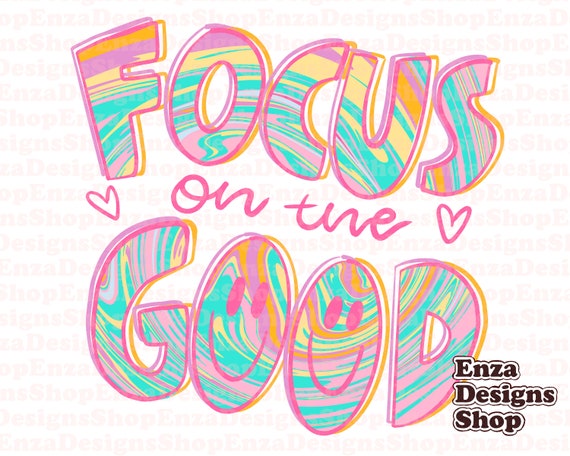 Focus On The Good PNG, Positivity Quote Shirt Download, Positivity Vibes Shirt Design, Positive Hoodie Sublimation Download, Smiley Png