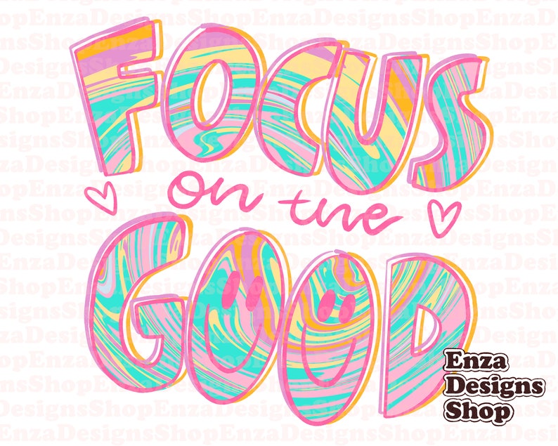 May include: A colorful graphic with the words "FOCUS on the GOOD" in a swirly, psychedelic font. The letters are pink, yellow, and teal, with a smiley face in the word "GOOD". Two hearts and the shop name are also included.