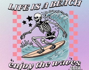 Life Is A Beach Enjoy The Waves Summer Png Design For Shirts, Funny Png Designs, Surfing Png, Summer Trendy Digital Download For Shirts