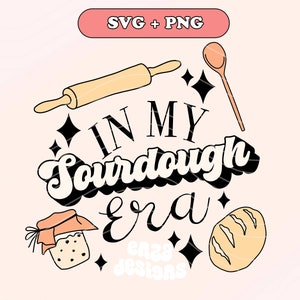 In My Sourdough Era Svg, Sourdough Svg, Sourdough Shirt Design, Homestead Svg, Baking Svg Png, , Apron Svg Cut File, Sourdough Starter Svg