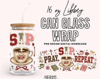 Sip Pray Repeat 16 oz Libbey Can Glass Wrap (Digital Download)