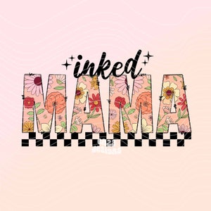 Inked Mama Png Sublimation Design Digital Download, Tattooed Mama Png T-Shirt Design, Floral Mama Png Download, Trendy Shirt Design For Mom