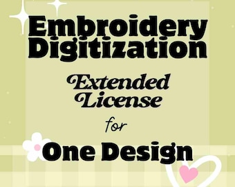 Embroidery Digitization Extended License For One Design Only