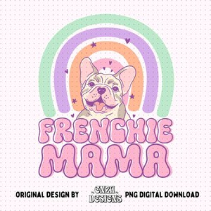 Frenchie Mama Png, Spring Shirt Design, Frenchie Png Sublimation Png, Dog Mama Gift, French Bulldog Png, Cute French Bulldog Mom Png