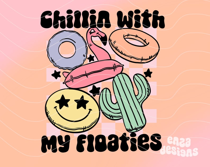 May include: A colorful illustration of a flamingo, cactus, and various inflatable pool floats with the text "Chillin with my floaties" and "enza designs".
