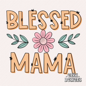 Blessed Mama Png, Mom Quotes Png, Floral Mama Png for Shirts, Mothers Day Png, Trendy Mama Png Sublimation Designs Digital Download