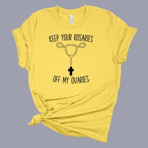 Keep Your Rosaries Off My Ovaries T-Shirt