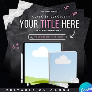 May include: A black and white image of a chalkboard with the text "YOUR BRAND PRESENTS CLASS IN SESSION! YOUR TITLE HERE INSTANT DOWNLOAD YOURWEBSITEHERE.COM" written on it. There is a white tablet with a blue sky and green grass background and a white cloud. There is a white stylus and a crumpled piece of paper on the chalkboard. The text "EDITABLE ON CANVA" is at the bottom of the image.