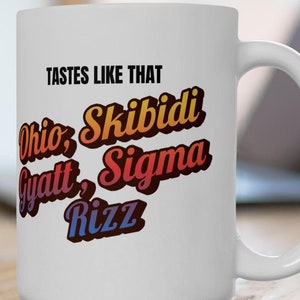 Ohio Skibidi Gyatt Sigma Rizz Mug Funny Skibidi Gift Cup For Rizzlers Gyatt Sigma Rizz Coffee Mug Meme Skibidi Toilet Fan Gift Skibidi Rizz