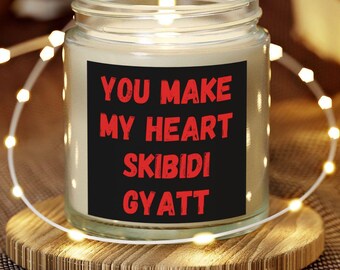 You Make My Heart Skibidi Gyatt Candle Valentines Gift For Rizzlers Skibidi Candle Meme Valentines Day Gift Skibidi Gyatt Rizz Candle Gamers
