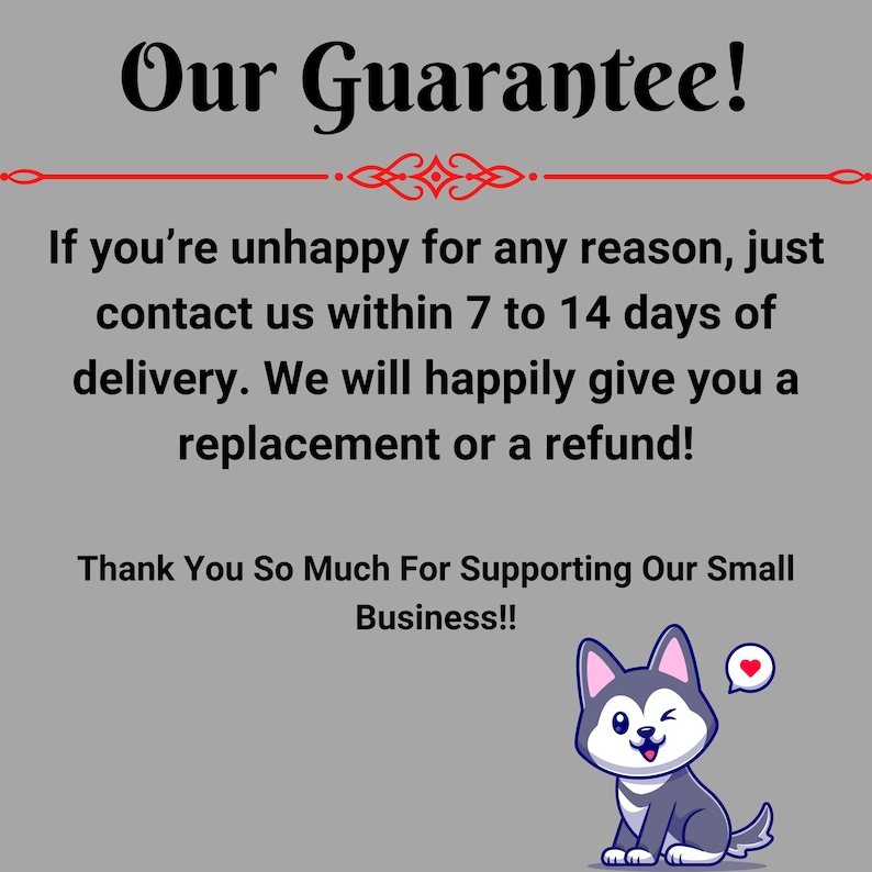 Puede incluir: Imagen con el texto "Our Guarantee!" que promete reemplazos o reembolsos dentro de los 7 a 14 d&iacute;as posteriores a la entrega. Un perro husky de dibujos animados gui&ntilde;a un ojo con un icono de coraz&oacute;n. La imagen agradece a los clientes.