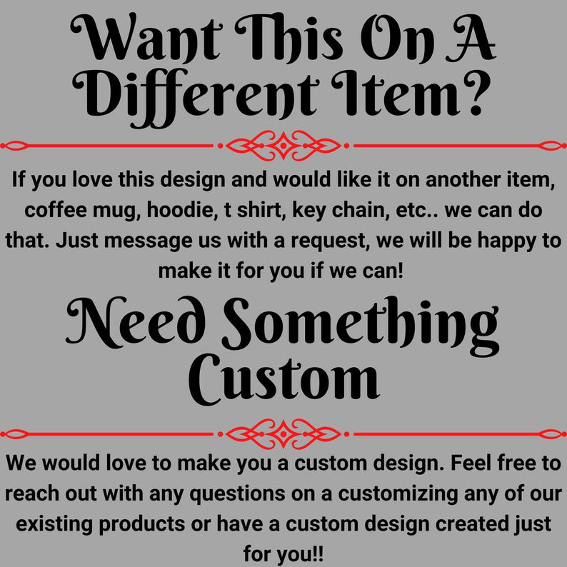 Może przedstawiać: Grafika na szarym tle z tekstem "Want This On A Different Item?" i "Need Something Custom". Tekst oferuje usługi projektowania na zam&oacute;wienie dla r&oacute;żnych przedmiot&oacute;w, takich jak kubki i koszulki.
