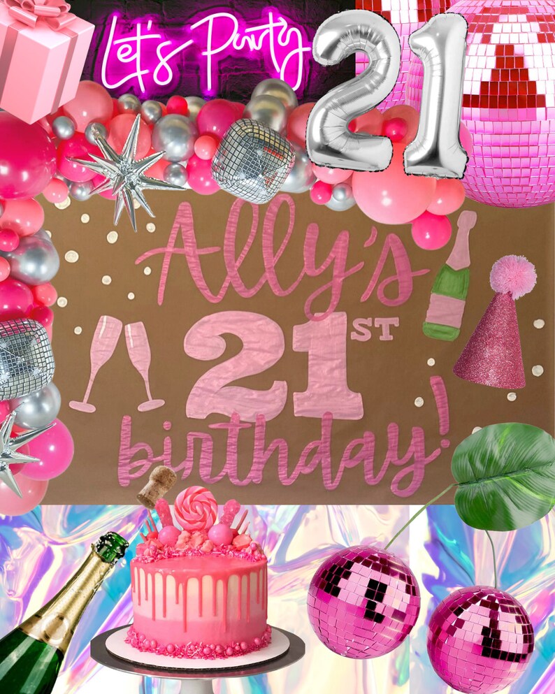 May include: Pink and silver balloons, a pink cake with a champagne bottle, and a sign that says "Ally's 21st birthday!"  The sign is decorated with pink and silver glitter.  There is a neon sign that says "Let's Party".