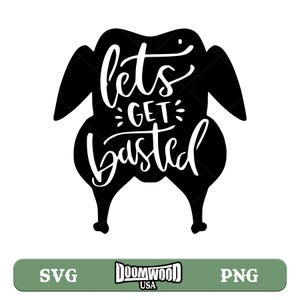 May include: Black silhouette of a turkey with the text "Let's Get Basted" in white lettering.