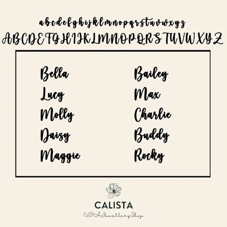 May include: A white background with black text listing the names Bella, Lucy, Molly, Daisy, Maggie, Bailey, Max, Charlie, Buddy, and Rocky. The text is in a cursive font. The bottom of the image has a green flower and the text "CALISTA US A Jewellery Shop".